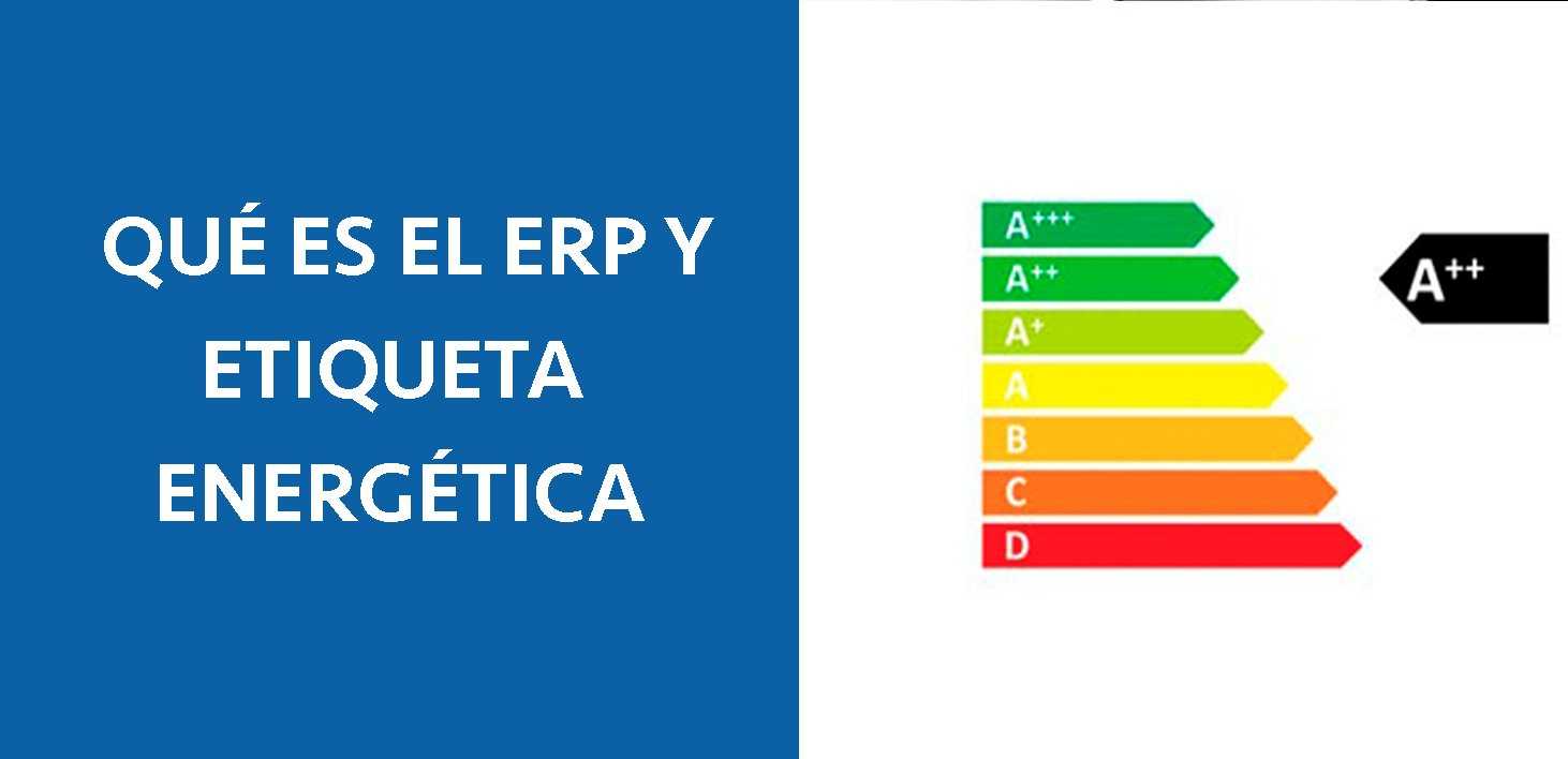 QUE ES EL ERP Y ETIQUETA ENERGÉTICA